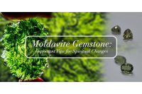 Moldavite Gemstone: Important Tips for Spiritual Changes
