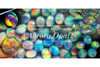 What Are The Properties Of Aurora Opal? 