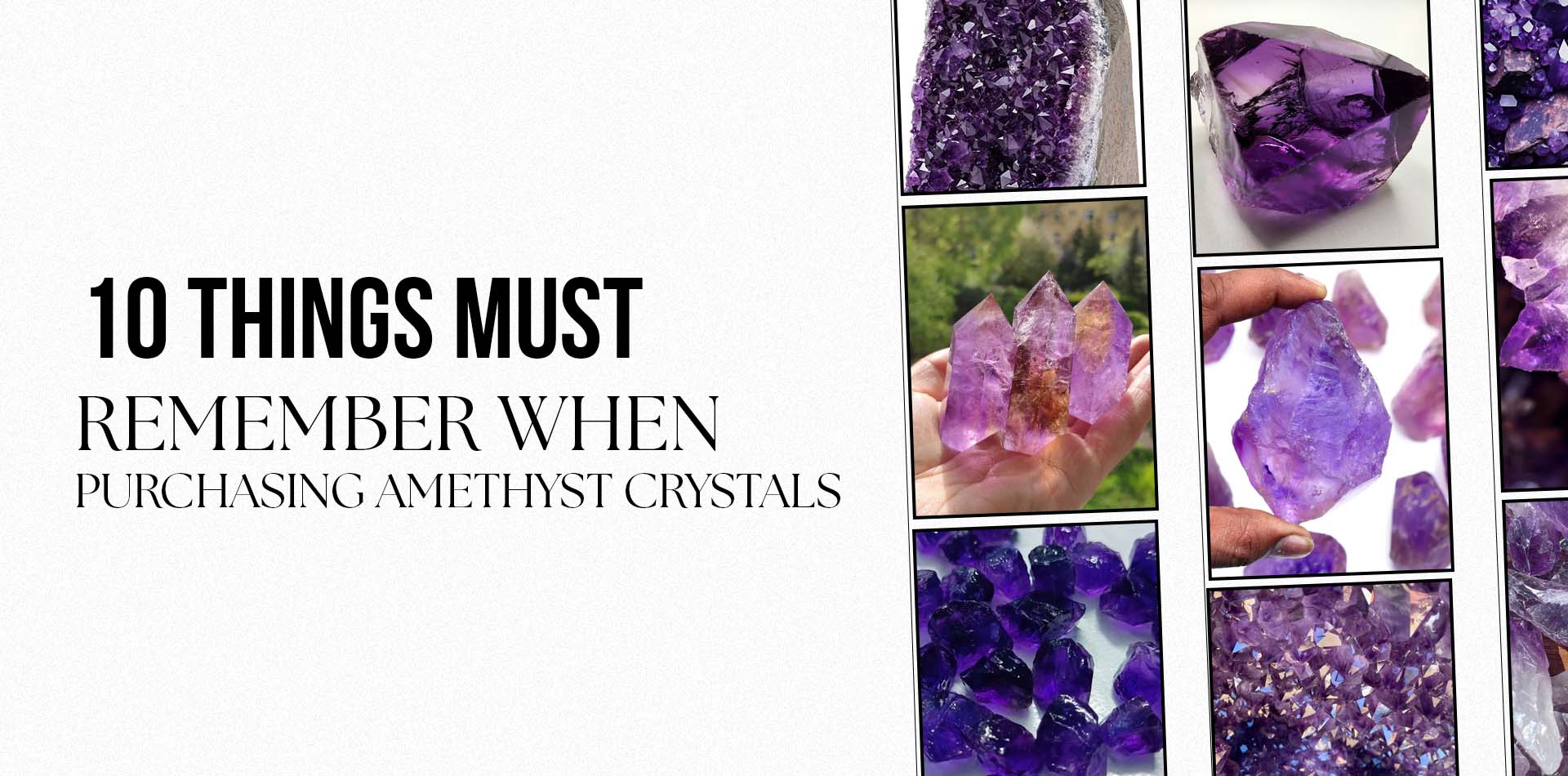 10 Things to Remember When Purchasing Amethyst Crystals