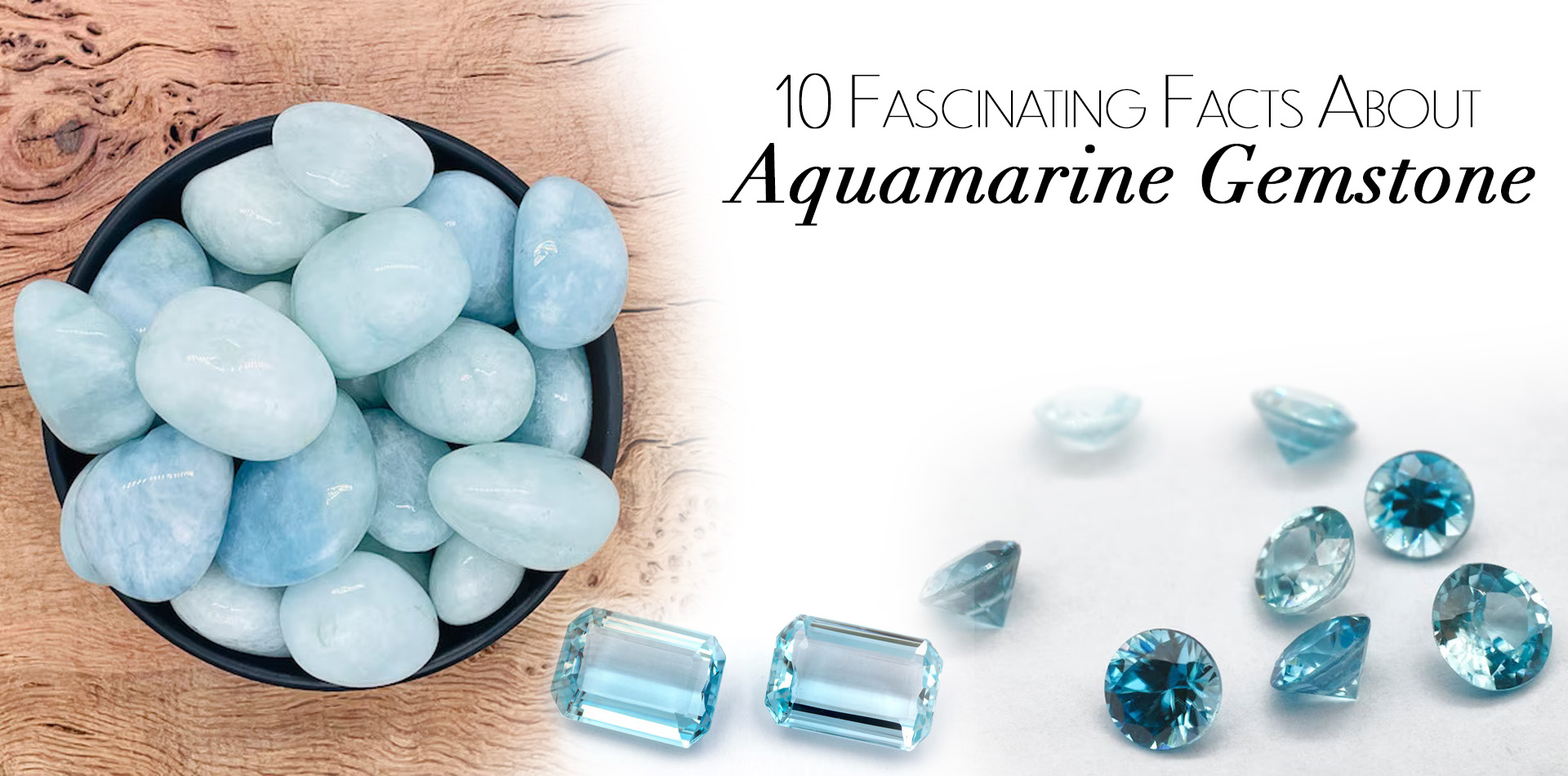 10 Fascinating Facts About Aquamarine Gemstones