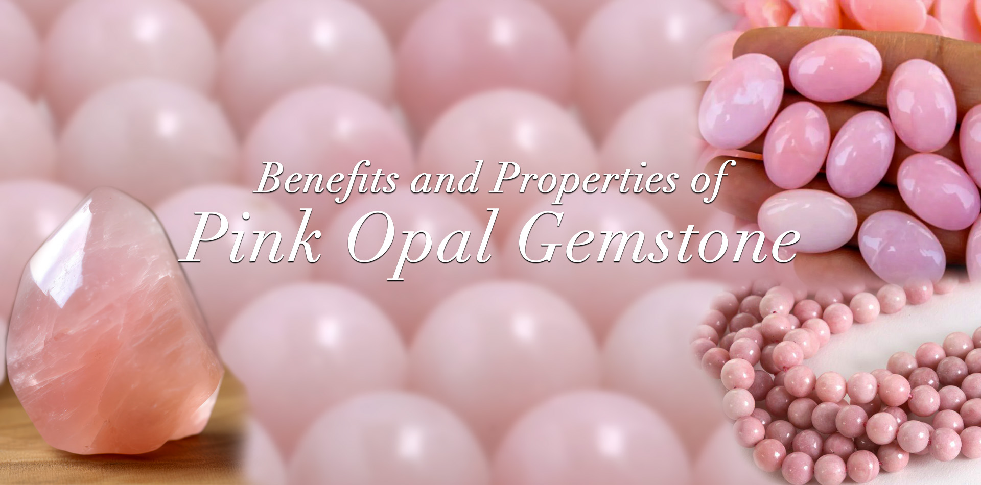 Benefits And Properties Of The Pink Opal Gemstone 