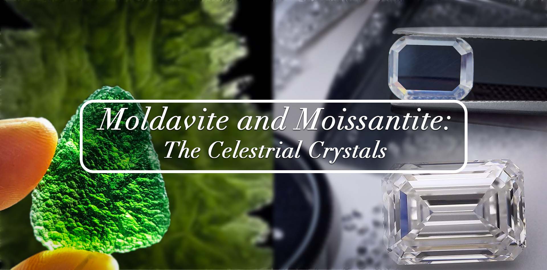 Moldavite And Moissanite: The Celestial Crystals