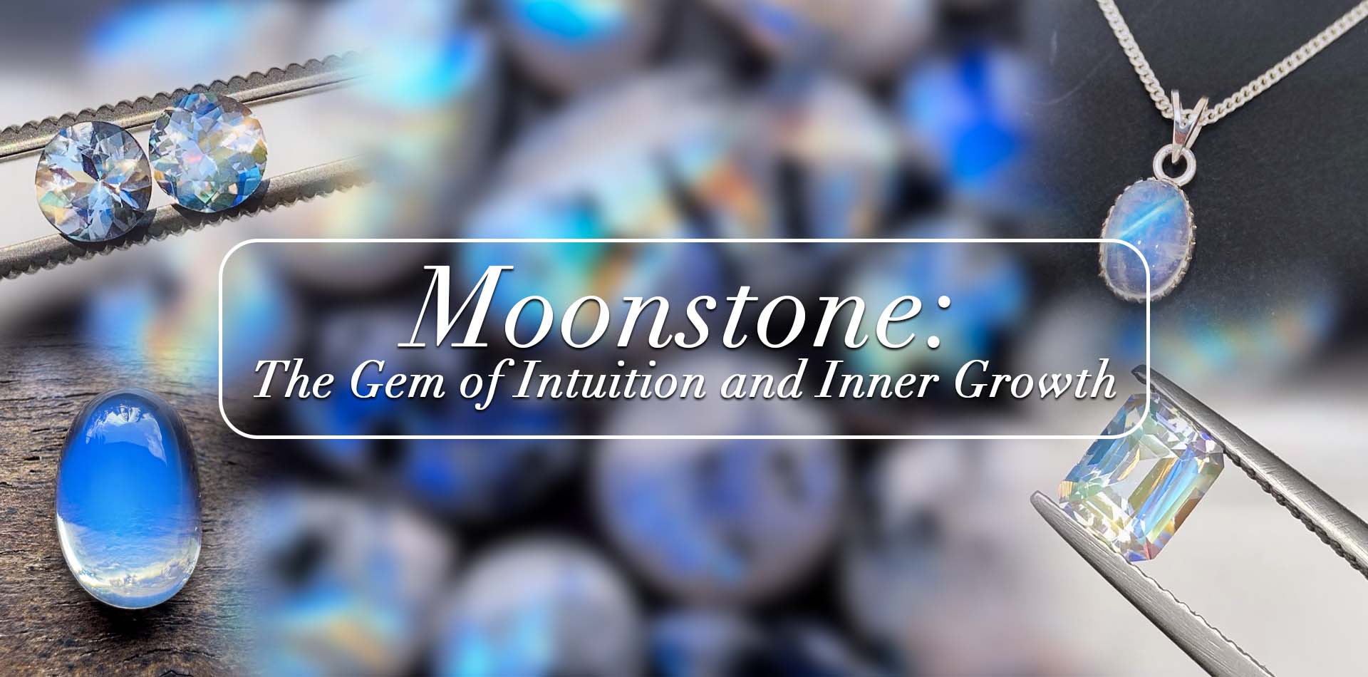 Moonstone: The Gem Of Intuition And Inner Growth