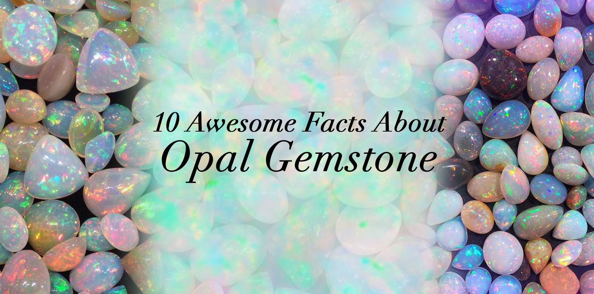 10 Awesome Facts About Opal Gemstones
