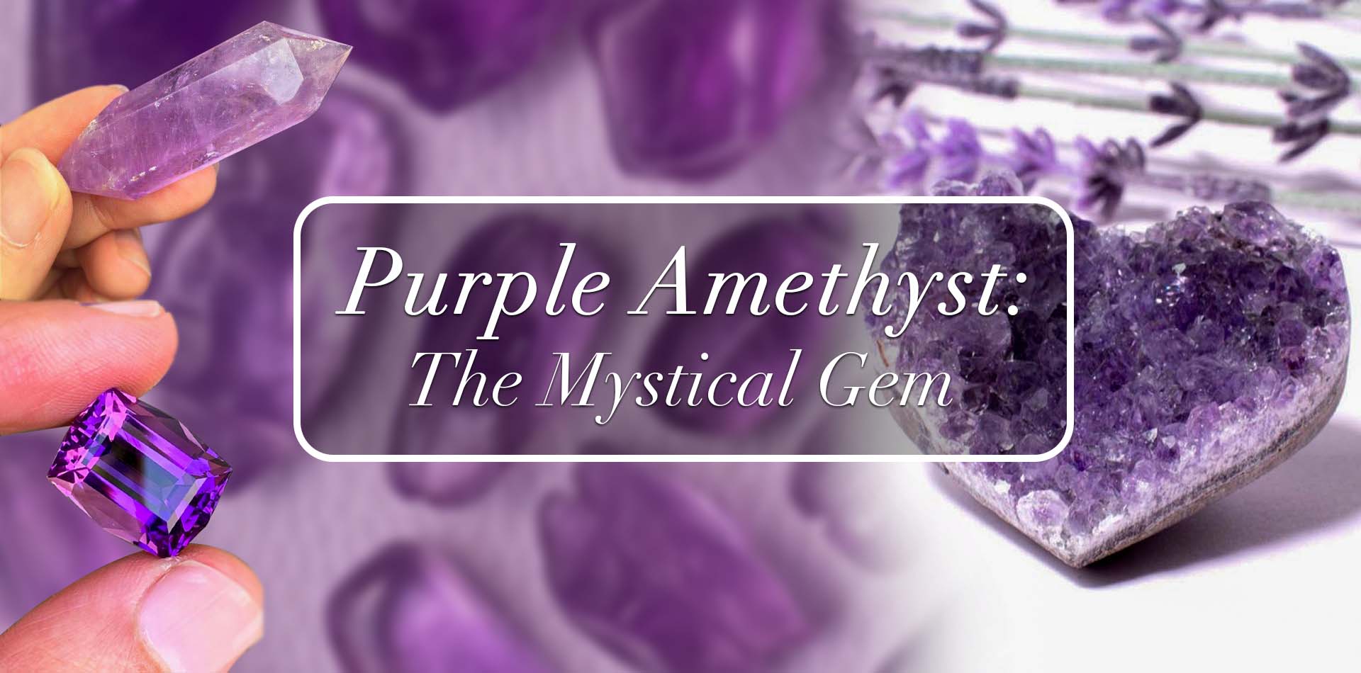 Purple Amethyst: The Mystical Gem 