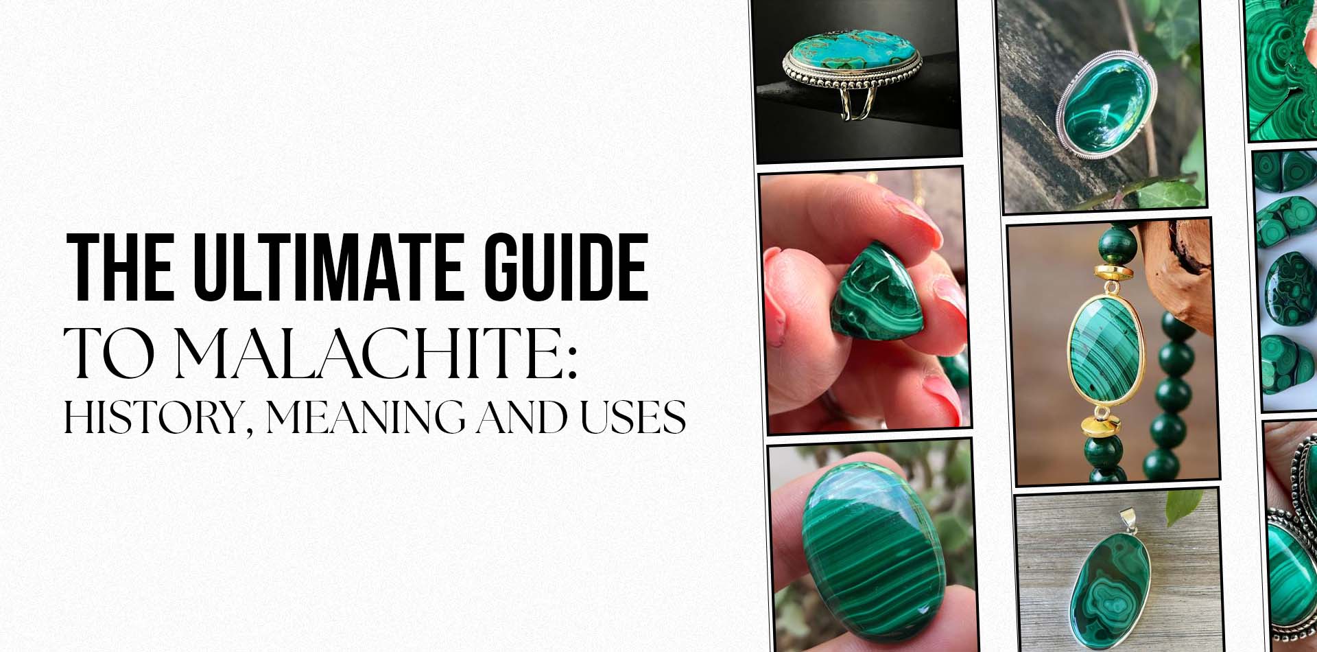 The Ultimate Guide to Malachite: History, Meaning, and Uses