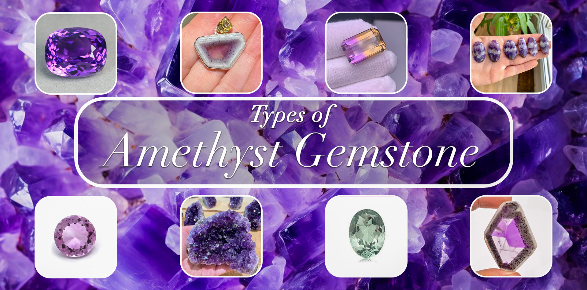 Types Of Amethyst Gemstones