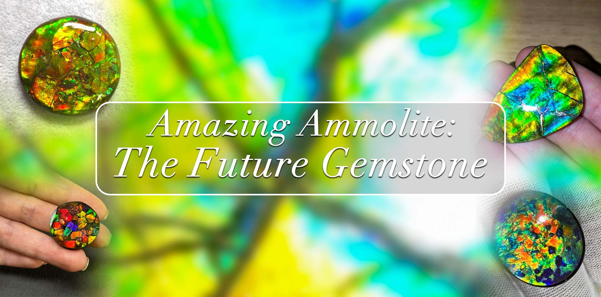 Amazing Ammolite: The Future Gemstone