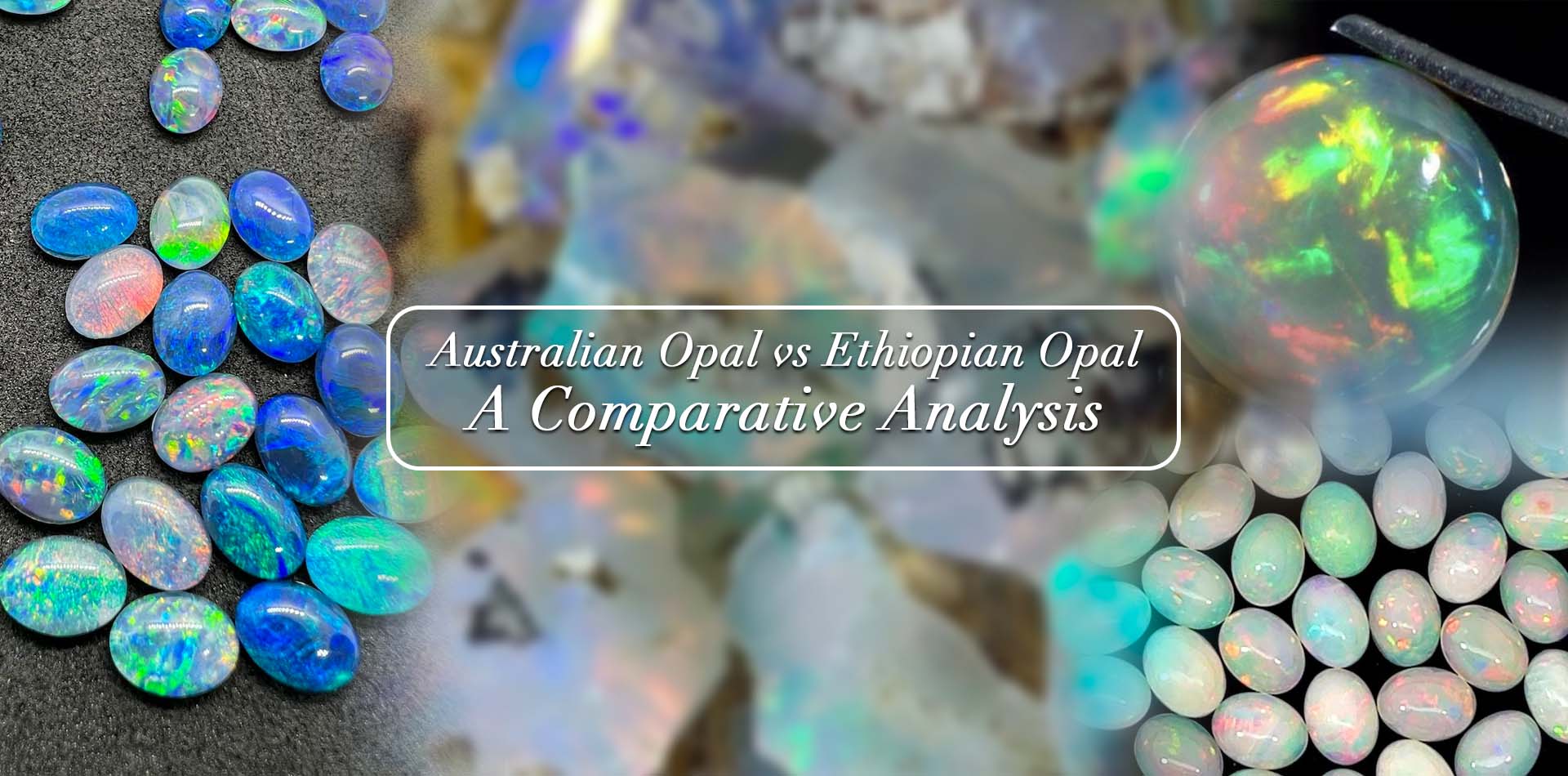 Ethiopian Opal vs. Australian Opal