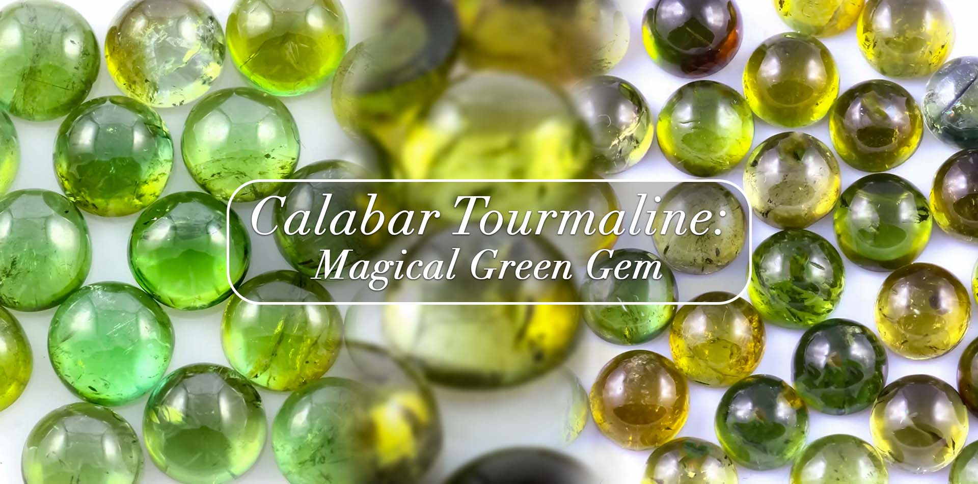 Calabar Tourmaline: Magical Green gem