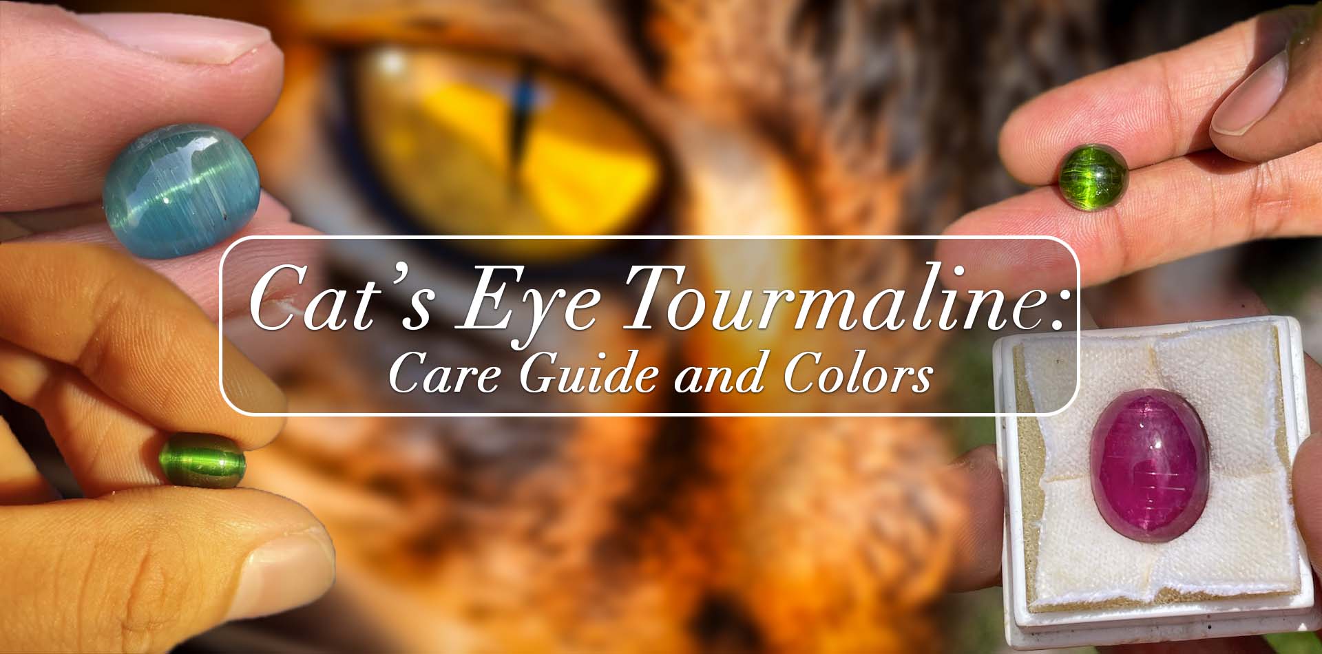 Cat Eye Tourmaline: Care Guide And Colors