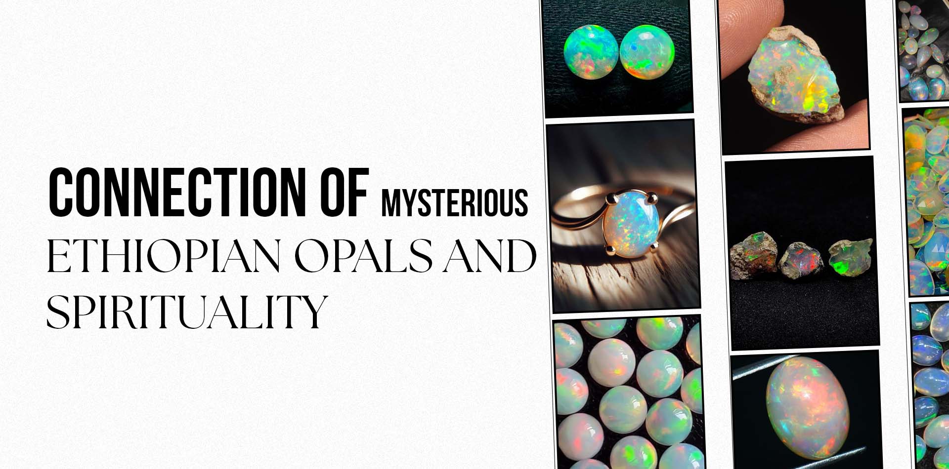 Connection Between Mysterious Ethiopian Opals and Spirituality