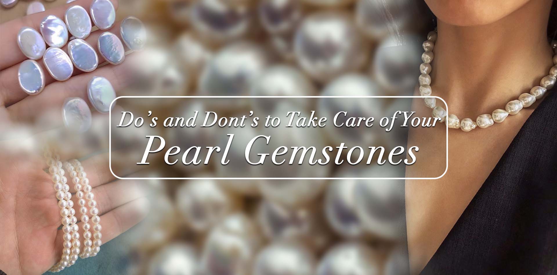 Do's And Don’ts To Care For Your Pearl Gemstone 