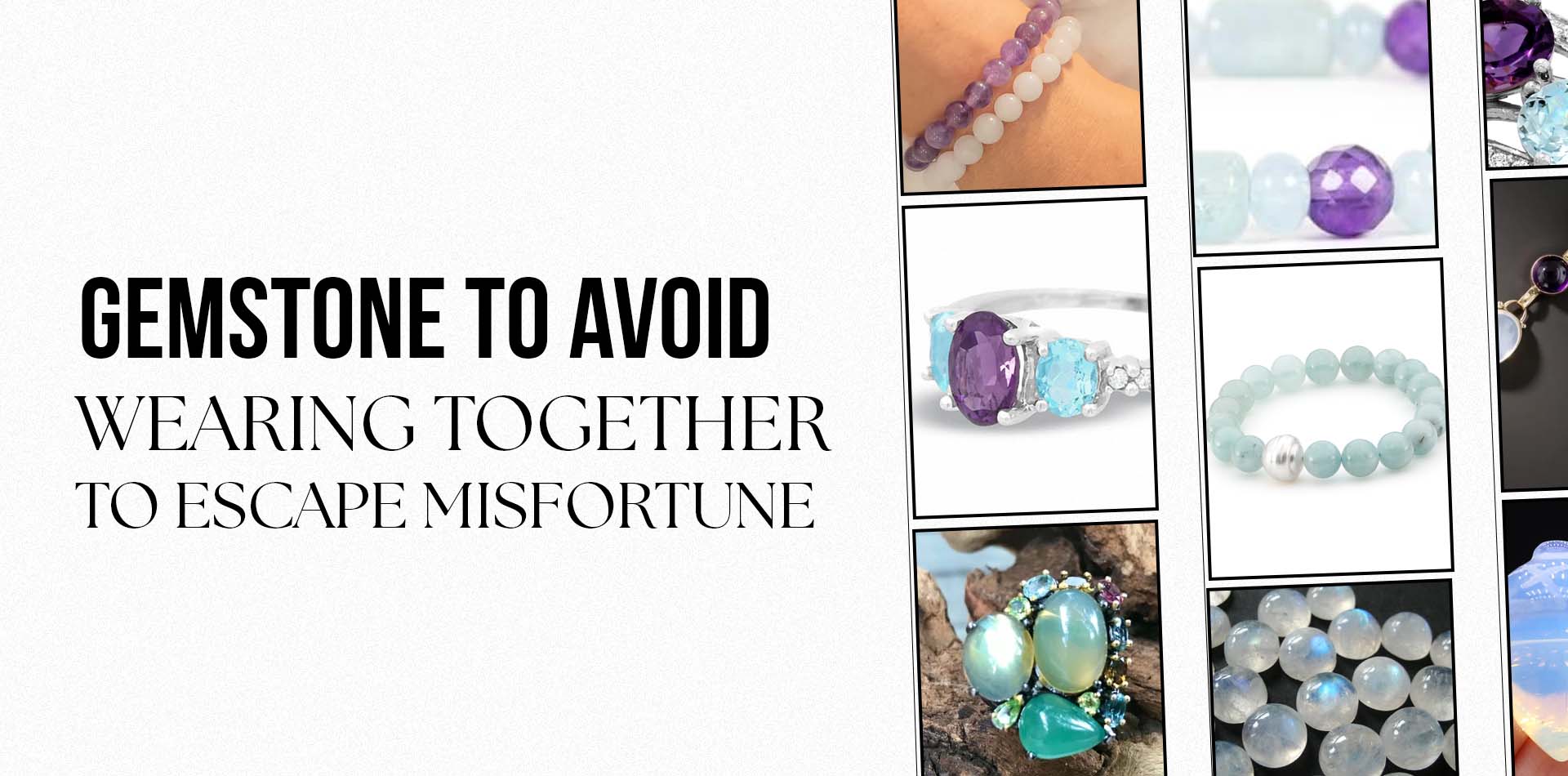 Gemstones To Avoid Wearing Together To Escape Misfortune