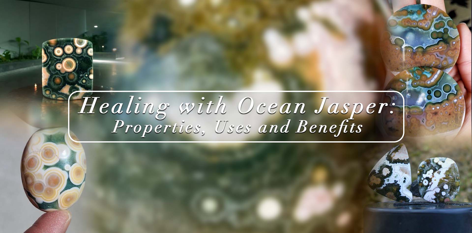 Healing with Ocean Jasper: Properties, Uses, and Benefits