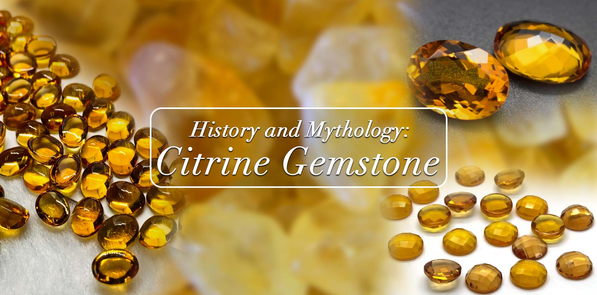 History And Mythology Of Citrine Gemstones