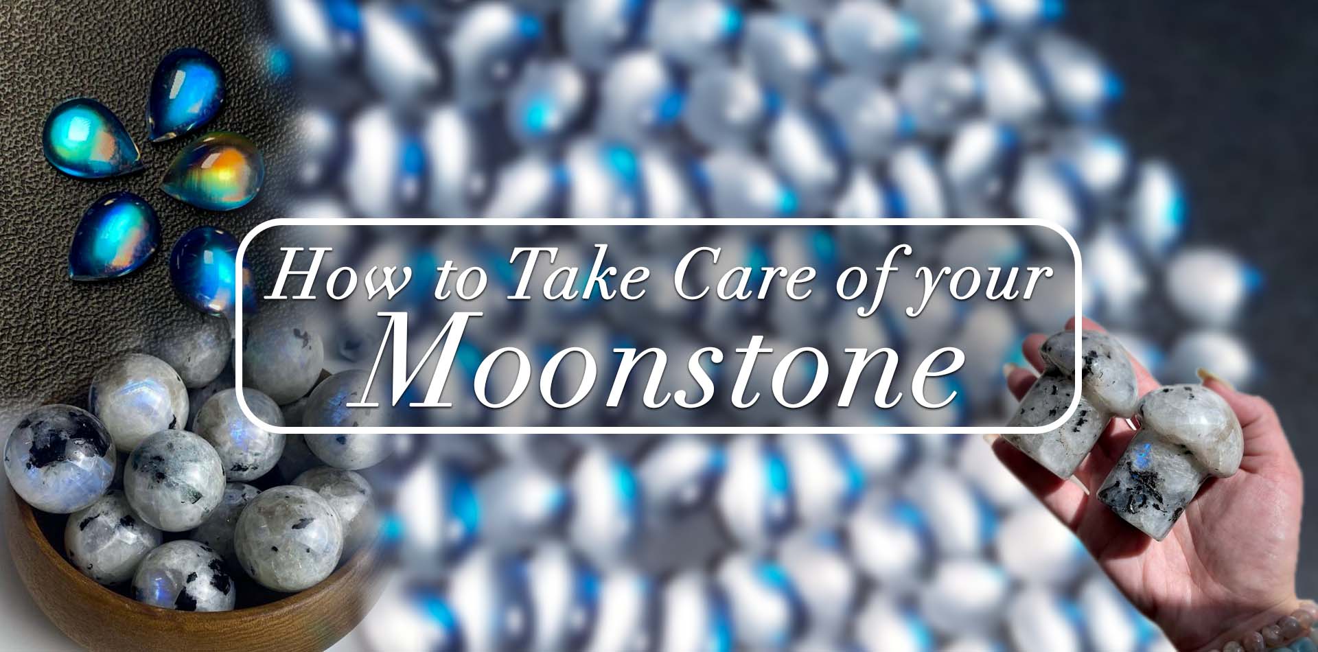 How To Take Care Of Your Moonstone? 