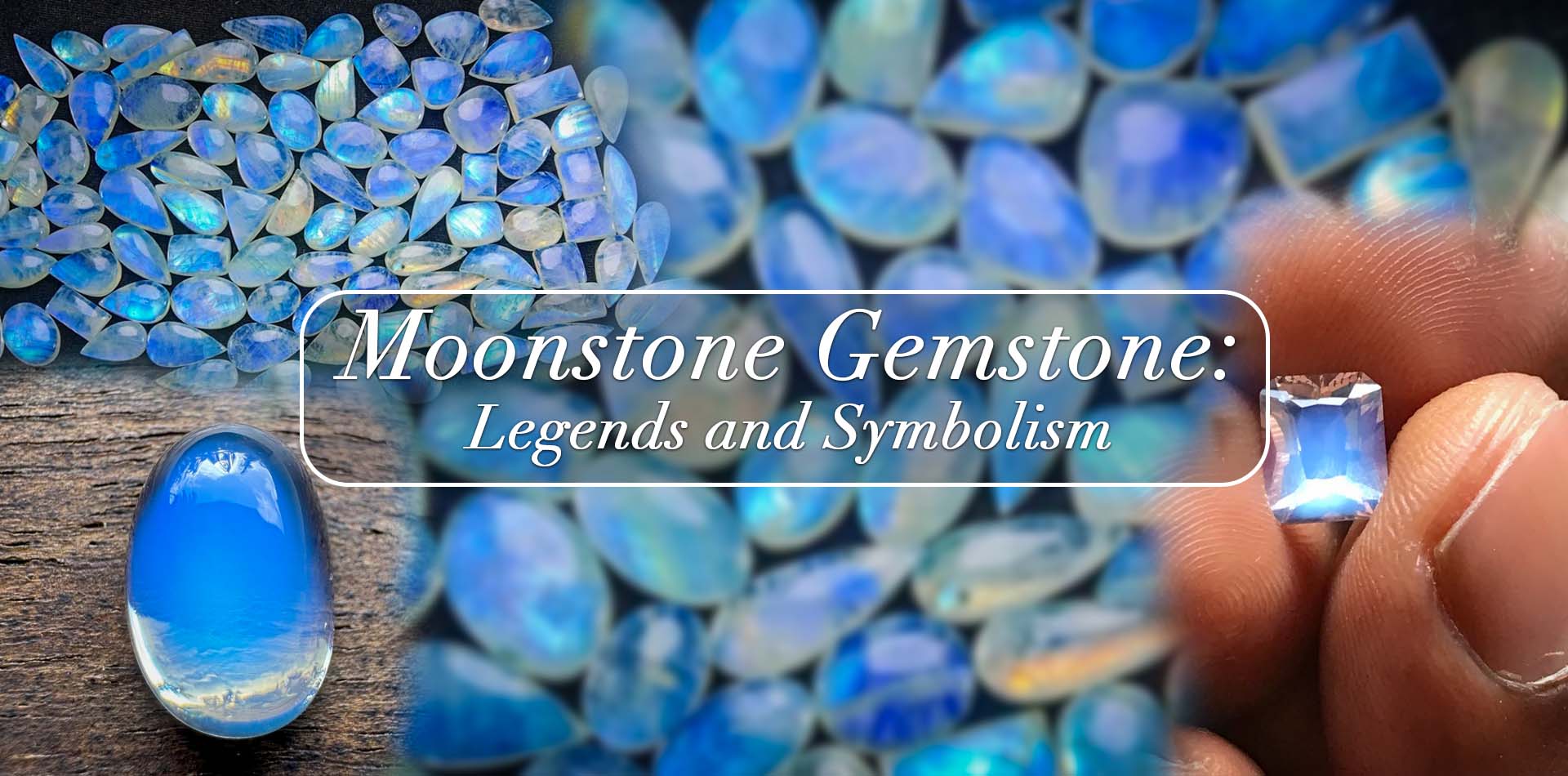 Moonstone Gemstone: Legends and Symbolism