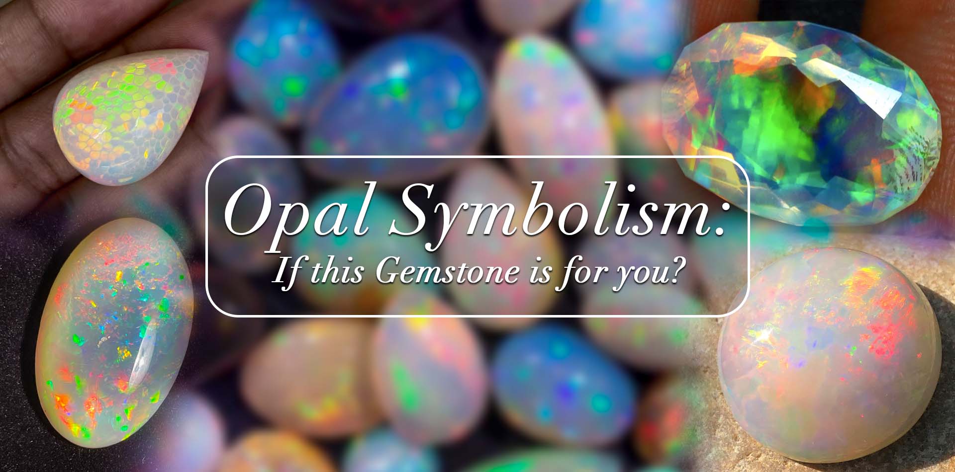 Opal Symbolism: If This Gemstone Is For You? 