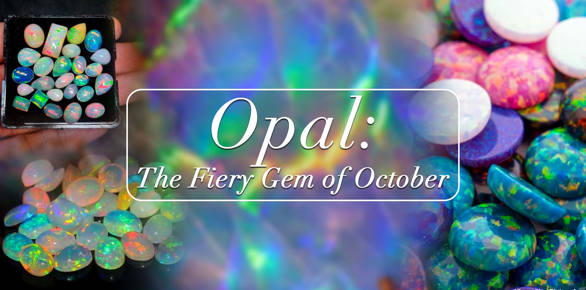 Opal: The Fiery Gem Of October