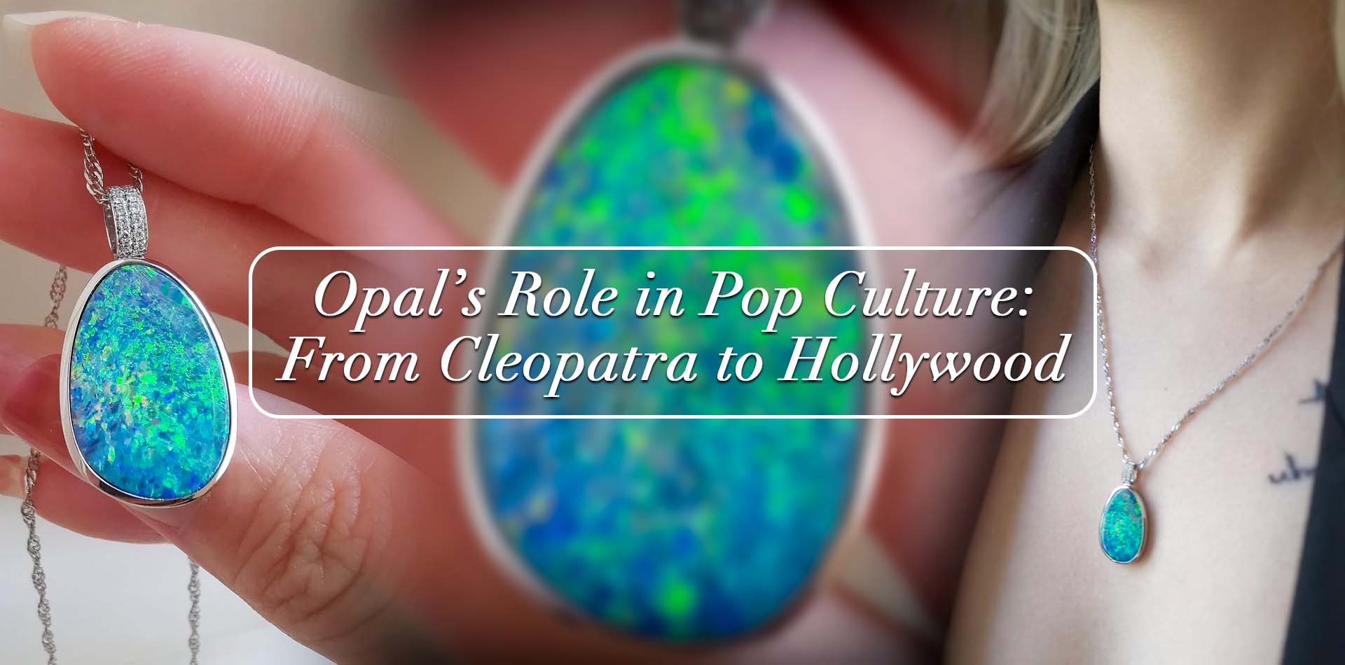 Opal’s Role In Pop Culture: From Cleopatra To Hollywood