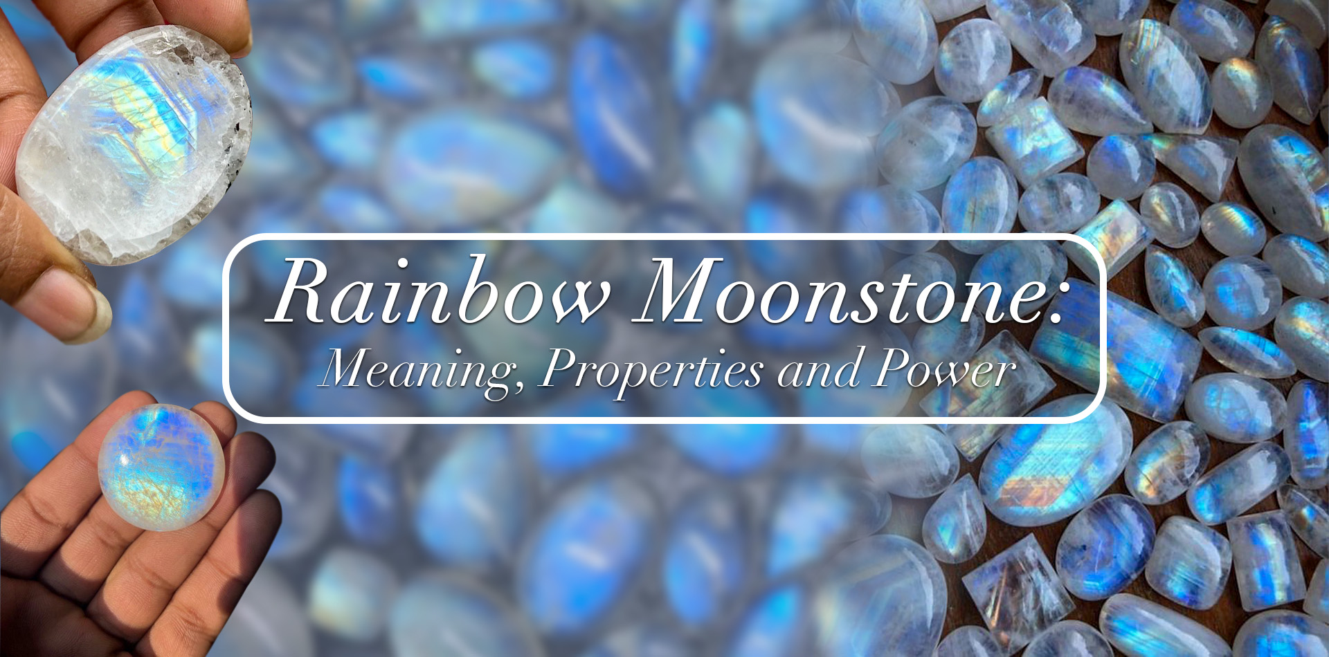 Rainbow Moonstone: Meaning, Properties, and Power 