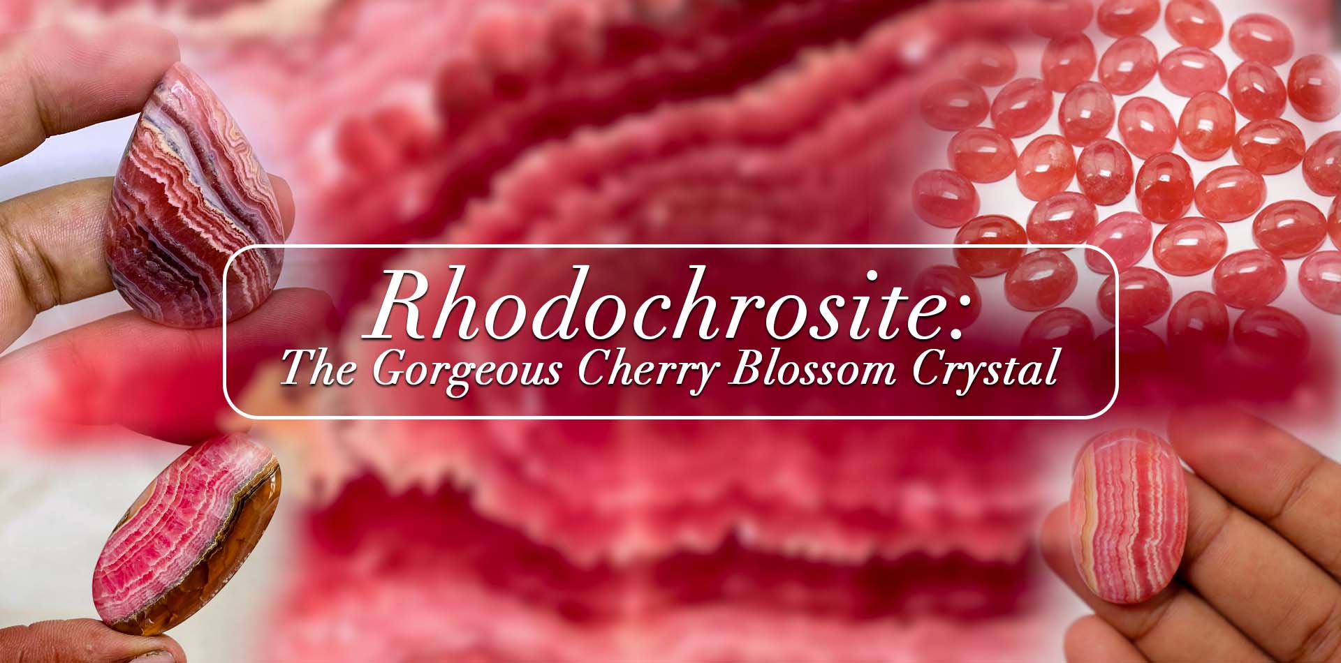 Rhodochrosite: The Gorgeous Cherry Blossom Crystal 