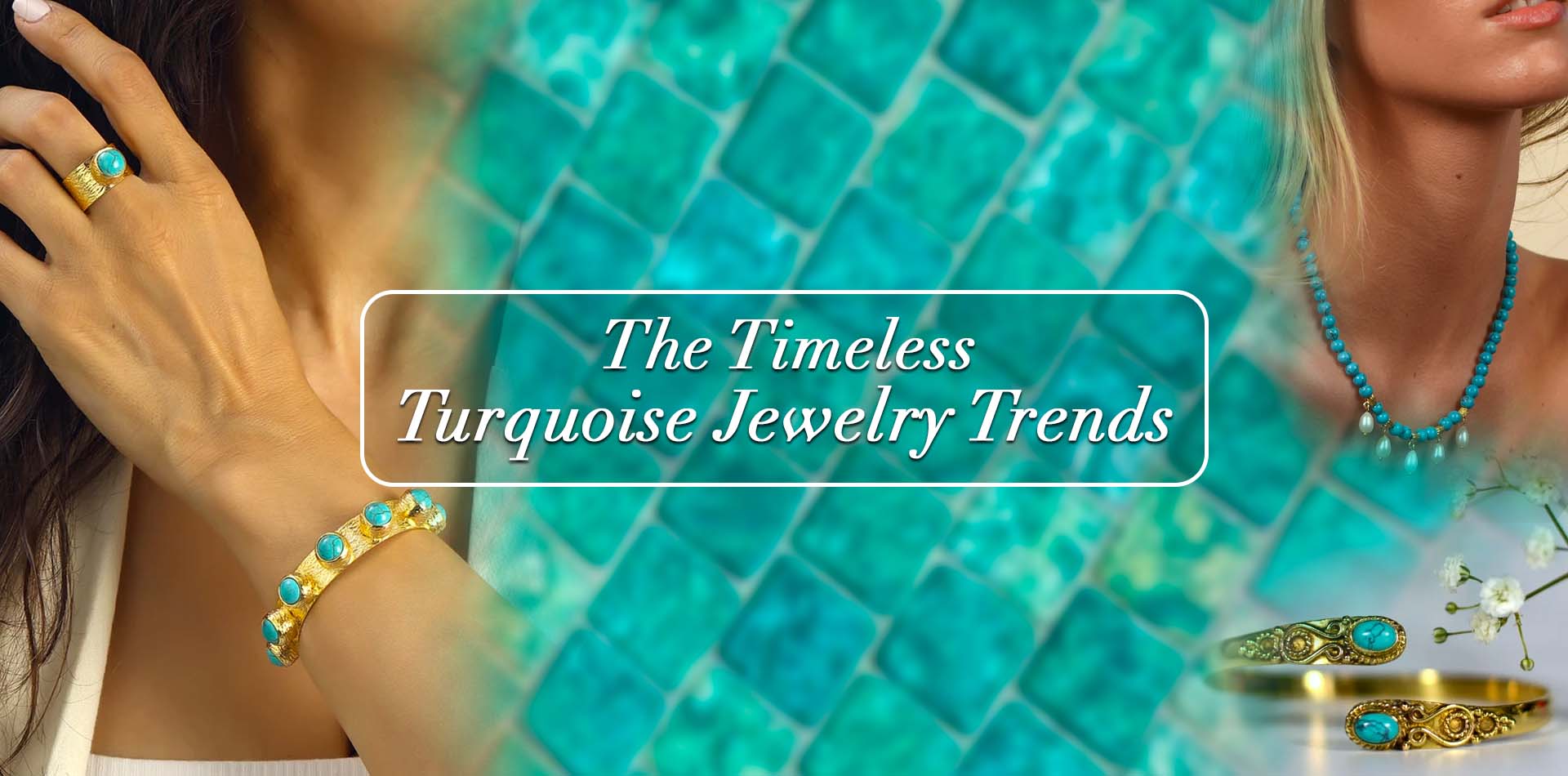 The Timeless Turquoise Jewelry Trends 