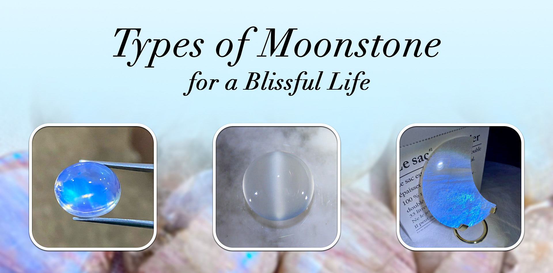 Types of Moonstone for a Blissful Life
