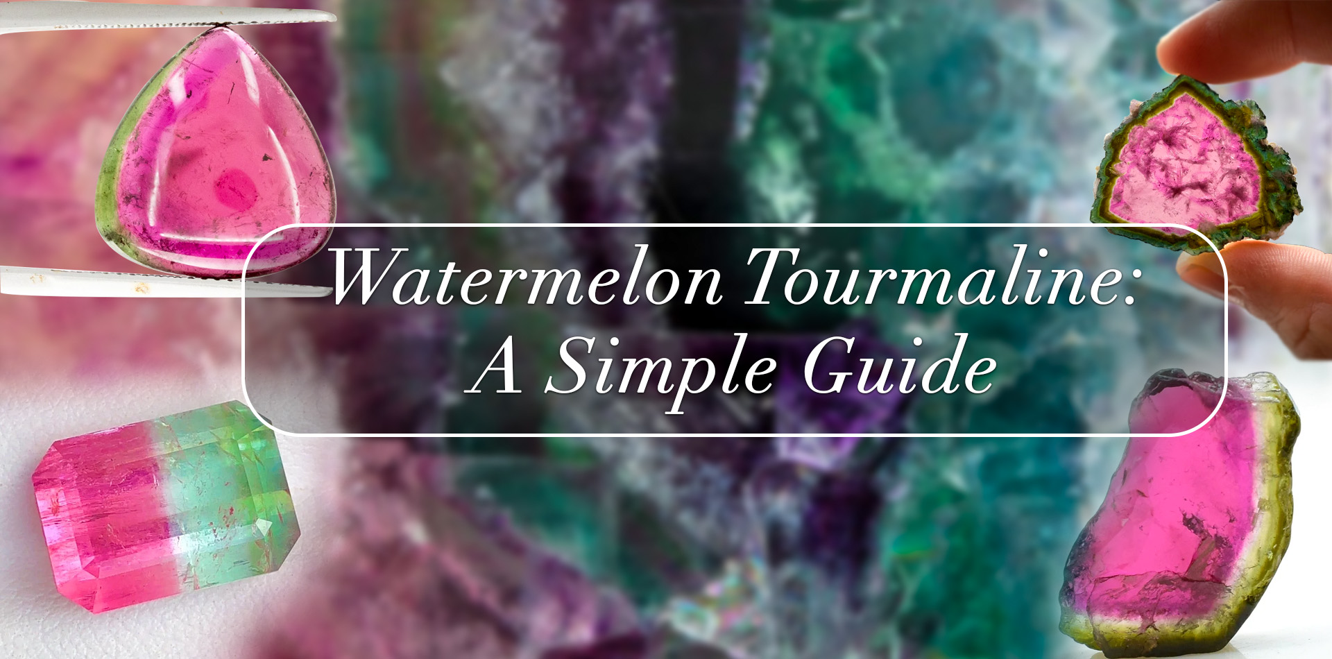 Watermelon Tourmaline Gemstone: A Simple Guide