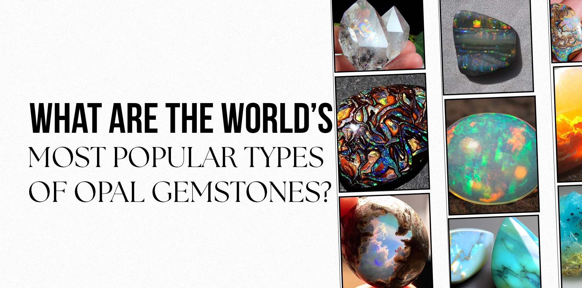 What Are The World's 10 Most Popular Types Of Opal Gemstones?