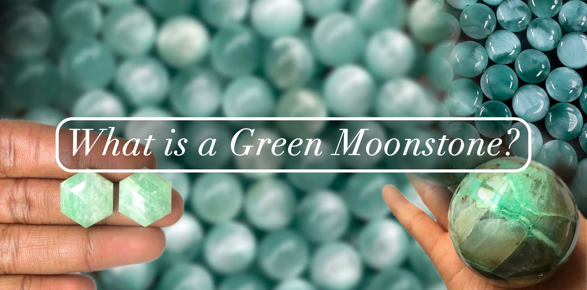 What is a Green Moonstone? 