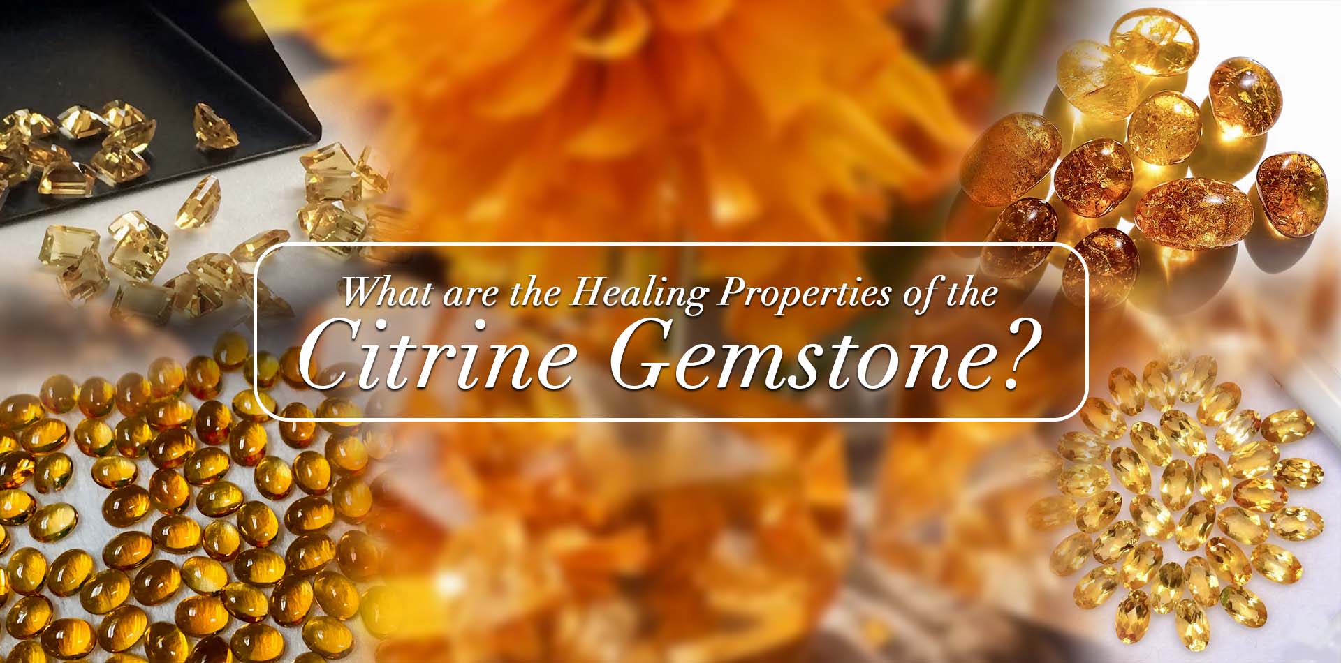 What Are The Healing Properties Of The Citrine Gemstone?